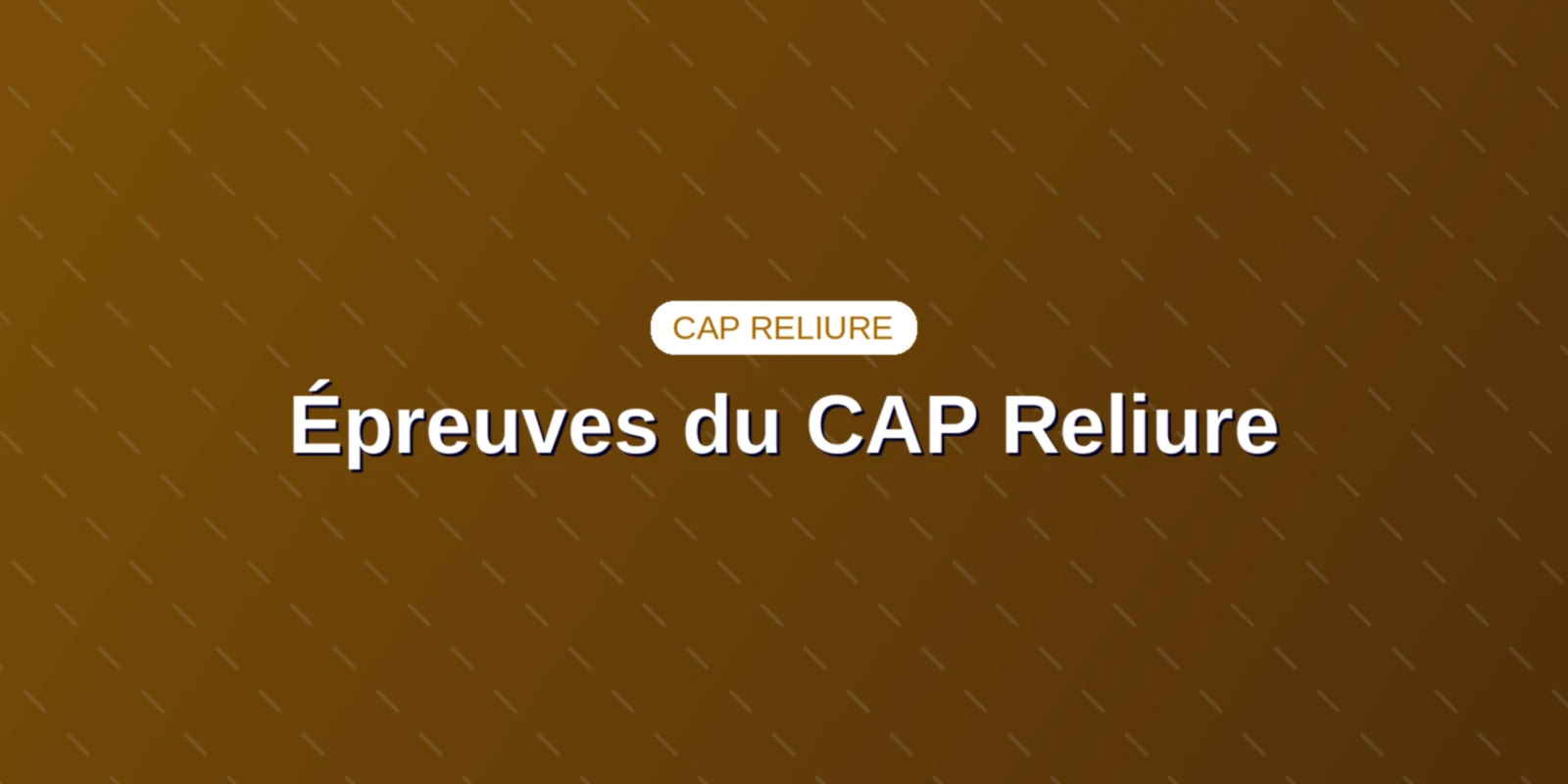Épreuves du CAP Reliure : barème officiel et coefficients Couverture : Épreuves du CAP Reliure : barème officiel et coefficients