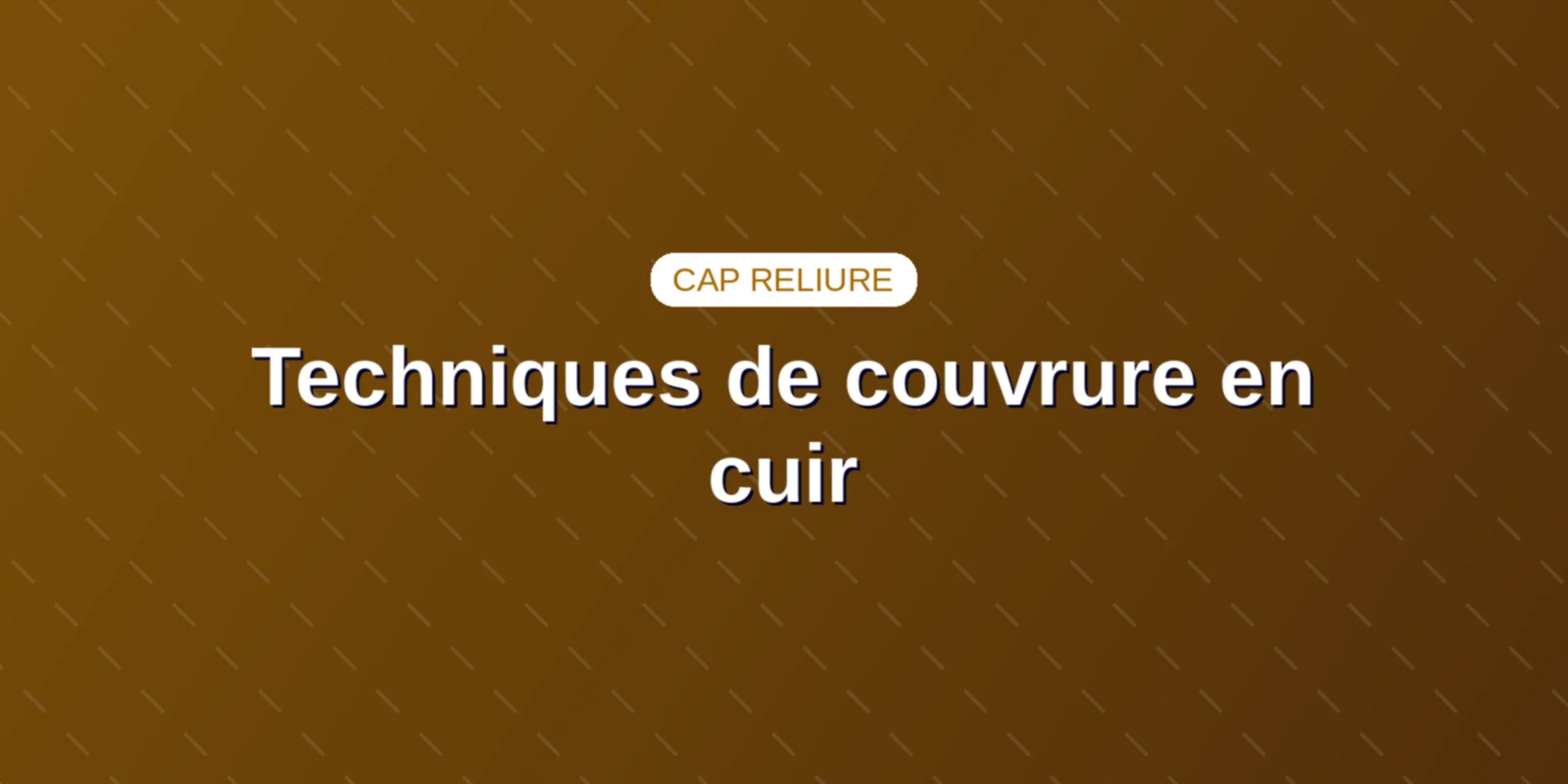 Techniques de couvrure en cuir : méthode du CAP Reliure Couverture : Techniques de couvrure en cuir : méthode du CAP Reliure
